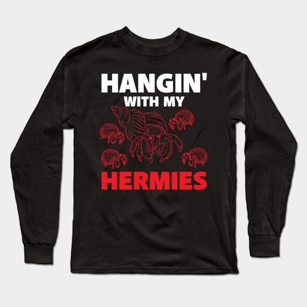 Hangin' With My Hermies Long Sleeve T-Shirt by maxcode